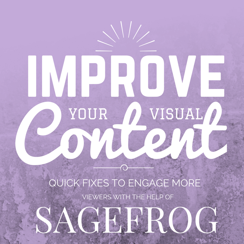 Improve your visual content - quick fixes to engage more viewers sagefrog